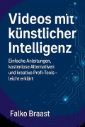 Cover-Bild zum Titel 'Videos mit künstlicher Intelligenz' von 'Falko Braast'