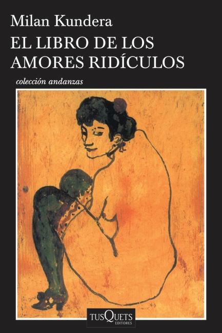 El Libro de Los Amores Rídiculos / Laughable Loves - Milan Kundera