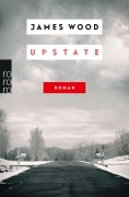 Cover-Bild zum Titel 'Upstate' von 'James Wood'