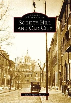 Society Hill and Old City - Robert Morris Skaler