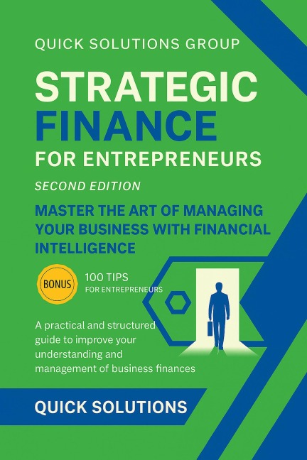 Strategic Finance for Entrepreneurs: Master the Art of Managing Your Business with Financial Intelligence - Quick Solutions
