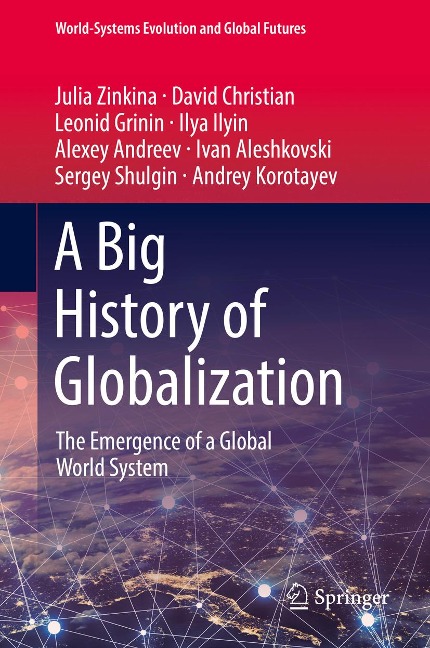 A Big History of Globalization - Julia Zinkina, David Christian, Leonid Grinin, Ilya Ilyin, Alexey Andreev