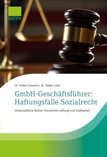 GmbH-Geschäftsführer: Haftungsfalle Sozialrecht - Volker Schramm, Stefan Lode