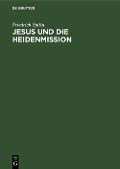 Cover-Bild zum Titel 'Jesus und die Heidenmission' von 'Friedrich Spitta'