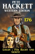 Cover-Bild zum Titel 'Logan - Für Recht und Gesetz: Pete Hackett Western Edition 176' von 'Pete Hackett'
