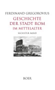 Cover-Bild zum Titel 'Geschichte der Stadt Rom im Mittelalter Band 6' von 'Ferdinand Gregorovius'