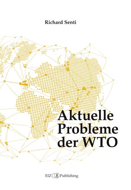 Aktuelle Probleme der WTO - Richard Senti