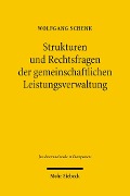 Cover-Bild zum Titel 'Strukturen und Rechtsfragen der gemeinschaftlichen Leistungsverwaltung' von 'Wolfgang Schenk'