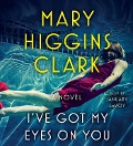 Cover-Bild zum Titel 'I've Got My Eyes on You' von 'Mary Higgins Clark'