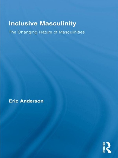 Inclusive Masculinity - Eric Anderson