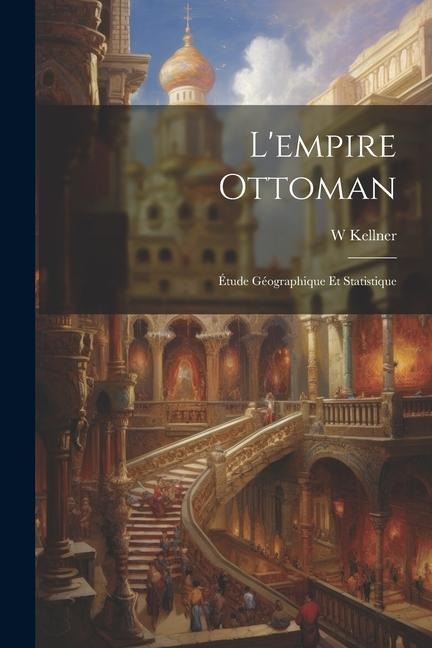 L'empire Ottoman - W. Kellner