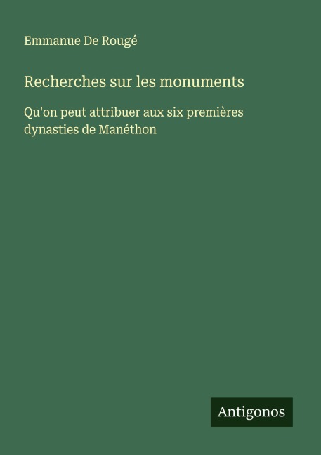 Recherches sur les monuments - Emmanue de Rougé