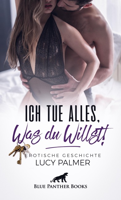 Ich tue alles, was du willst! | Erotische Geschichte - Lucy Palmer