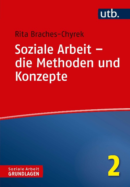 Soziale Arbeit - die Methoden und Konzepte - Rita Braches-Chyrek