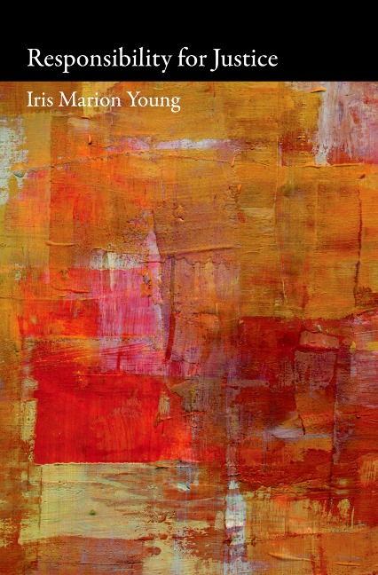 Responsibility for Justice - Iris Marion Young