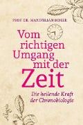 Vom richtigen Umgang mit der Zeit - Maximilian Moser