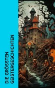 Cover-Bild zum Titel 'Die größten Geistergeschichten' von 'Fjodor M. Dostojewski, Edgar Allan Poe, Oscar Wilde, Washington Irving, Jodocus Temme'