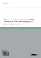 Prüfung eines elektrischen Gerätes nach der DIN VDE 0701/0702 (Unterweisung Systemelektroniker / -in) - Martin Filser