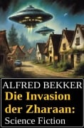 Die Invasion der Zharaan: Science Fiction - Alfred Bekker