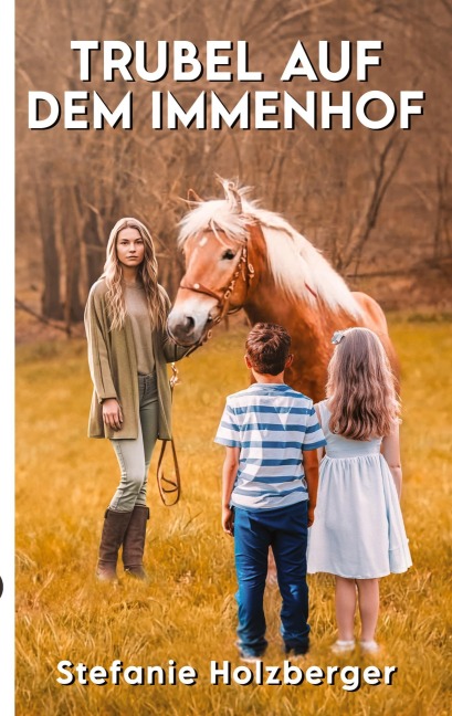 Trubel auf dem Immenhof - Stefanie Holzberger