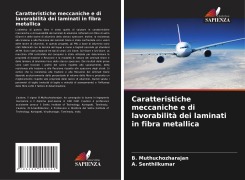 Cover-Bild zum Titel 'Caratteristiche meccaniche e di lavorabilità dei laminati in fibra metallica' von 'B. Muthuchozharajan, A. Senthilkumar'