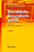 Cover-Bild zum Titel 'Betriebliche Gesundheitspolitik' von 'Bernhard Badura, Thomas Hehlmann, Uta Walter'