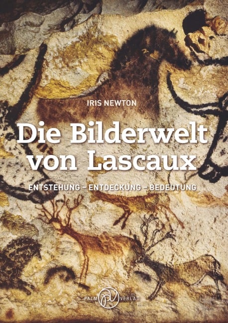 Die Bilderwelt von Lascaux - Iris Newton