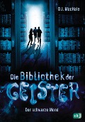 Die Bibliothek der Geister - Der schwarze Mond - D. J. Machale