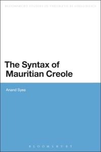 The Syntax of Mauritian Creole - Anand Syea