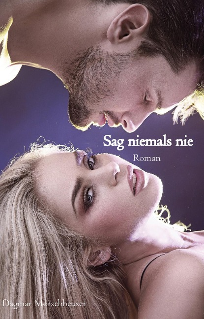 Sag niemals nie - Dagmar Morschheuser