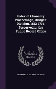 Cover-Bild zum Titel 'Index of Chancery Proceedings, Bridges' Division, 1613-1714, Preserved in the Public Record Office' von ''