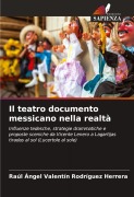 Cover-Bild zum Titel 'Il teatro documento messicano nella realtà' von 'Raúl Ángel Valentín Rodríguez Herrera'