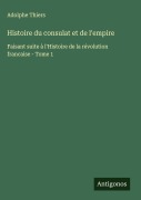 Cover-Bild zum Titel 'Histoire du consulat et de l'empire' von 'Adolphe Thiers'