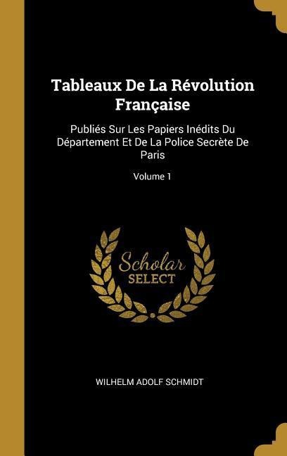 Tableaux De La Révolution Française - Wilhelm Adolf Schmidt