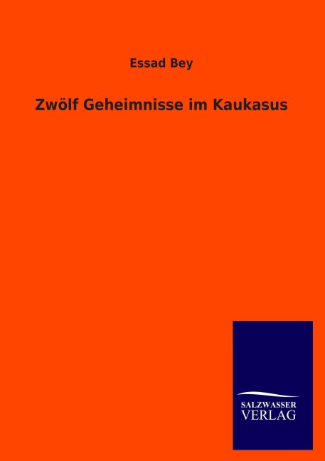 Zwölf Geheimnisse im Kaukasus - Essad Bey