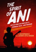 Cover-Bild zum Titel 'The Spirit of Ani' von 'Ani Difranco, Lauren Coyle Rosen'