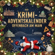 Cover-Bild zum Titel 'Der Krimi-Adventskalender Offenbach am Main' von 'Luca Hofmann'