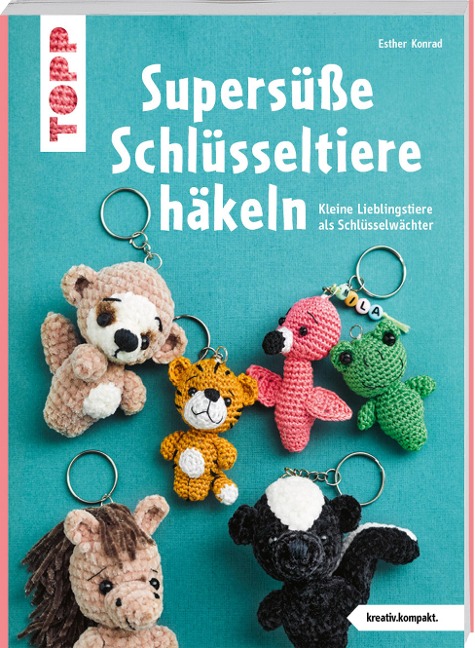 Supersüße Schlüsseltiere häkeln (kreativ.kompakt.) - Esther Konrad