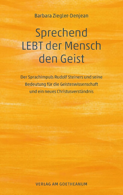 Sprechend LEBT der Mensch den Geist - Barbara Ziegler-Denjean