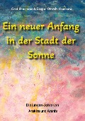Cover-Bild zum Titel 'Ein neuer Anfang in der Stadt der Sonne - Tauche ab in eine spirituelle Fiktion und lerne uralte Philosophien und Weisheiten kennen, die auf Sanskrit Texten basieren.' von 'Jaspal Dinesh Bhaskara, Devi Bhaskara'
