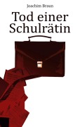 Cover-Bild zum Titel 'Tod einer Schulrätin' von 'Joachim Braun'