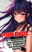 Cover-Bild zum Titel 'I'm the Ultimate Chick Magnet, But My Heart Belongs to Anime!' von 'Purevil'