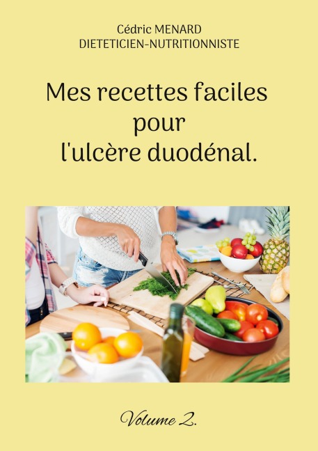 Mes recettes faciles pour l'ulcère duodénal. - Cédric Menard