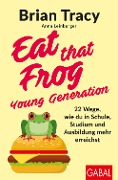 Eat that Frog - Young Generation - Brian Tracy, Anna Leinberger