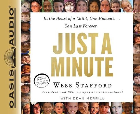 Just a Minute: In the Heart of a Child, One Moment...Can Last Forever - Wess Stafford, Dean Merrill