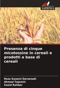 Cover-Bild zum Titel 'Presenza di cinque micotossine in cereali e prodotti a base di cereali' von 'Reza Kazemi Darsanaki, Ahmad Tajemiri, Saeid Rahbar'