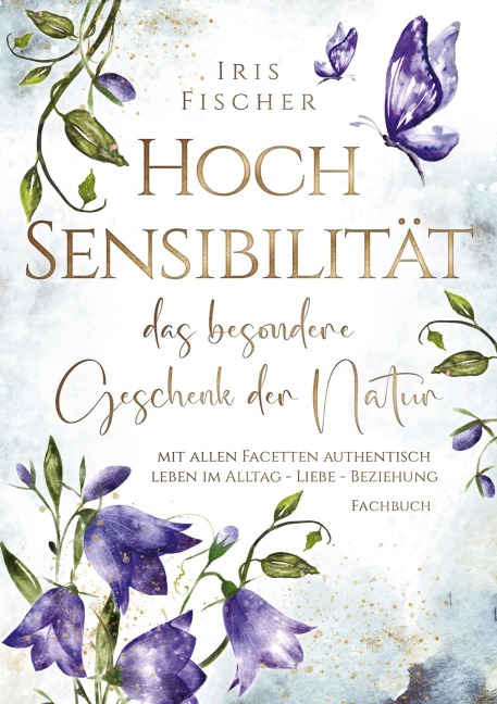 Hochsensibilität - das besondere Geschenk der Natur - Iris Fischer