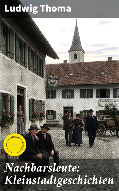 Nachbarsleute: Kleinstadtgeschichten - Ludwig Thoma