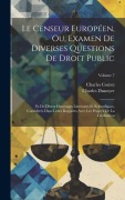 Cover-Bild zum Titel 'Le Censeur Européen, Ou, Examen De Diverses Questions De Droit Public: Et De Divers Ouverages Littéraires Et Scientifiques, Considérés Dans Leurs Rapp' von 'Charles Comte, Charles Dunoyer'