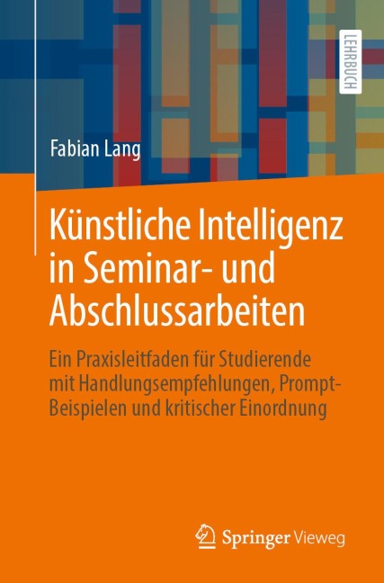 Künstliche Intelligenz in Seminar- und Abschlussarbeiten - Fabian Lang